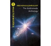 The Andromeda Anthology : Containing A For Andromeda and Andromeda Breakthrough