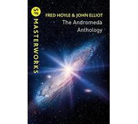 SF Masterworks: Andromeda Anthology - Fred Hoyle & John Elliott