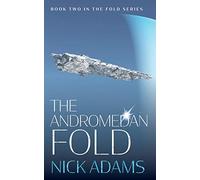 The Andromedan Fold: An explosive intergalactic space opera adventure: An Explosive Space Opera Adventure: 2 (The Fold)