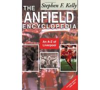 The Anfield Encyclopedia: An A-Z of Liverpool FC