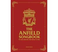 The Anfield Songbook: We Have Dreams And Songs To Sing - Updated Edition