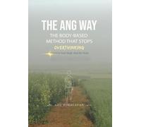 The Ang Way: The Body-Based Method that Stops Overthinking