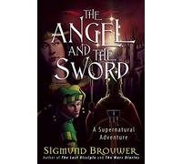 The Angel and the Sword: A Supernatural Adventure (Guardian Angel)