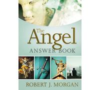 The Angel Answer Book: Exploring the Mysteries of Holy and Fallen Angels (Answer Book Series)