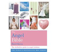 The Angel Bible: The definitive guide to angel wisdom
