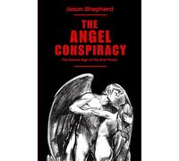 The Angel Conspiracy: The Secret Sign of the End Times