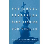 The Angel Esmeralda: Nine Stories