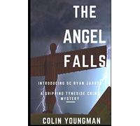 THE ANGEL FALLS: Introducing DC Ryan Jarrod in a gripping Tyneside crime mystery: 1 (Ryan Jarrod series)