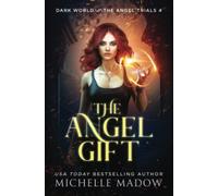 The Angel Gift: 4 (Dark World: The Angel Trials)