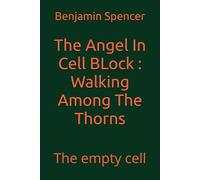 The Angel In Cell BLock : Walking Among The Thorns: The empty cell