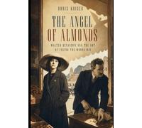 THE ANGEL OF ALMONDS: WALTER BENJAMIN AND THE ART OF FACING THE WRONG WAY