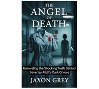The Angel of Death: Unraveling the Shocking Truth Behind Beverley Allitt’s Dark Crimes