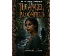 THE ANGEL OF THE BLOOMFIELD: “Tropical Gothic psychological thriller”