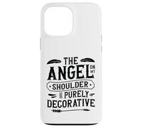 The Angel On My Shoulder Is Purely Decorative Sarcastic Case for iPhone 13 Pro Max