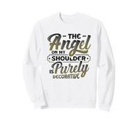 The Angel On My Shoulder Is Purely Decorative Sarcastic Sweatshirt