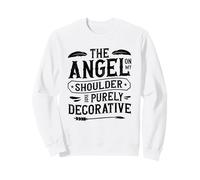 The Angel On My Shoulder Is Purely Decorative Sarcastic Sweatshirt