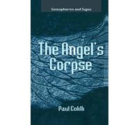 The Angel’s Corpse (Semaphores and Signs)