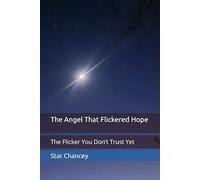 The Angel That Flickered Hope: The Flicker You Don’t Trust Yet: 1