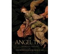 The Angel Tree: Celebrating Christmas at the Metropolitan Museum of Art