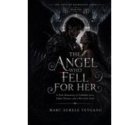 The Angel Who Fell for Her: A Dark Romantasy of Forbidden Love, Fallen Thrones, and a War Over Souls: 1 (The Gate of Dominion Series)