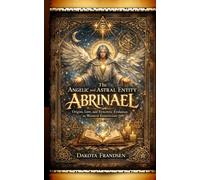 The Angelic and Astral Entity Abrinael: Origins, Lore, and Syncretic Evolution in Western Esotericism