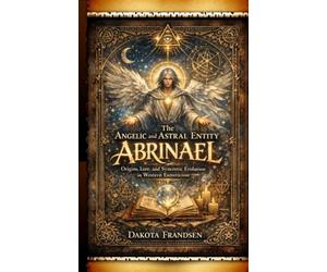 The Angelic and Astral Entity Abrinael: Origins, Lore, and Syncretic Evolution in Western Esotericism