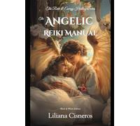 The Angelic Reiki Manual (The Reiki & Energy Healing Series)