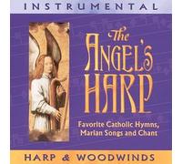 The Angel's Harp: Favorite Catholic Hymns, Marian Songs and Chant