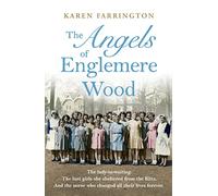 The Angels of Englemere Wood: The uplifting and inspiring true story of a children’s home during the Blitz