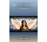 The Angels Say: One Hundred Messages