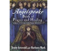 The Angelspeake Book Of Prayer And Healing