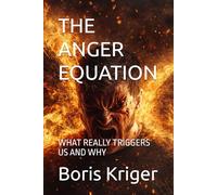 THE ANGER EQUATION: WHAT REALLY TRIGGERS US AND WHY (Philosophical Questions)