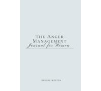 The Anger Management Journal for Women: Understanding Rage, Processing Emotions, and Reclaiming Calm