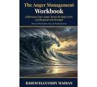The Anger Management Workbook: Understand Your Anger, Break the Rage Cycle, and Respond with Strength (The Reclaim Your Life Workbook Series)