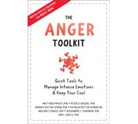 The Anger Toolkit : Quick Tools to Manage Intense Emotions and Keep Your Cool