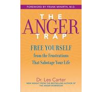 The Anger Trap: Free Yourself from the Frustrations that Sabotage Your Life