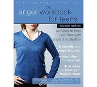 The Anger Workbook for Teens : Activities to Help You Deal with Anger and Frustration