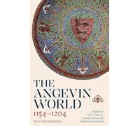 The Angevin World, 1154-1204: New Interpretations