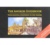 The Angkor Guidebook: Your Essential Companion to the Temples
