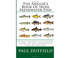 The Angler's Book Of Irish Freshwater Fish