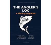 The Angler's Log: Precision Field Record & Catch Manifest: A Tactical Fishing Journal for Tracking Weather Patterns, Water Telemetry, and Lure ... Tracker for Freshwater & Saltwater Anglers