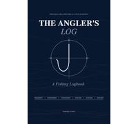 The Angler's Log: Precision Field Record & Catch Manifest: A Tactical Fishing Journal for Tracking Weather Patterns, Water Telemetry, and Lure ... Tracker for Freshwater & Saltwater Anglers