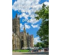 The Anglican Communion: A work in progress