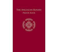 The Anglican Rosary: Prayer Book