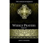 The Anglican Rosary: Weekly Prayers Year "A"