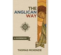 The Anglican Way: A Guidebook by Thomas McKenzie(2014-04-01)