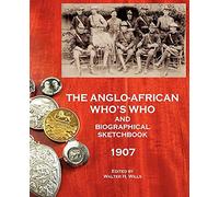 The Anglo-African Who's Who and Biographical Sketchbook, 1907