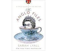 The Anglo Files - A Field Guide to the British
