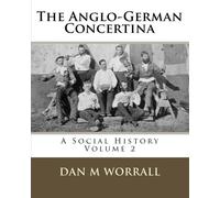 The Anglo-German Concertina: A Social History: Volume 2