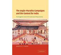 The Anglo-Maratha Campaigns and the Contest for India: The Struggle for Control of the South Asian Military Economy